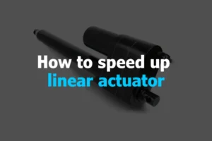 How to Speed Up Linear Actuator