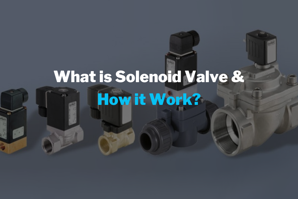 What is Solenoid Valve & How it Work