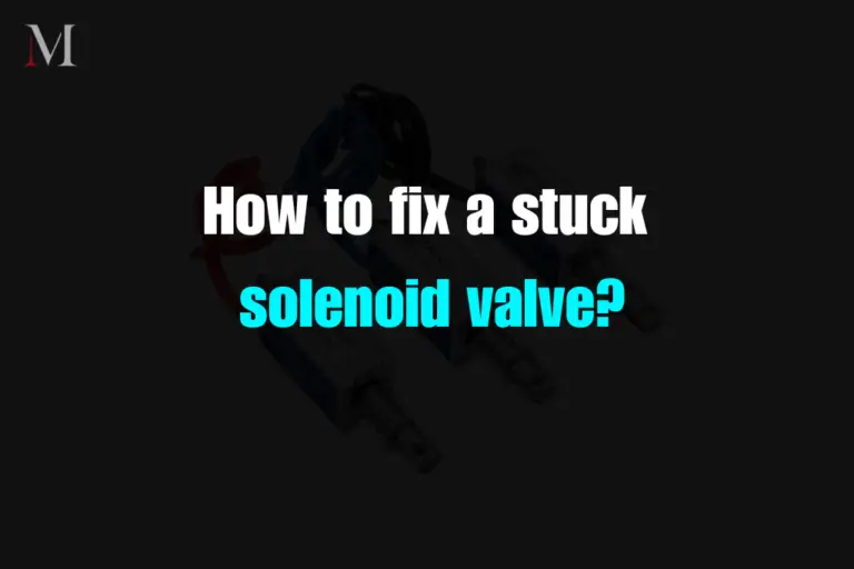 how to fix a stuck solenoid valve