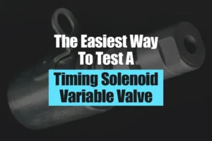 The Easiest Way To Test A Variable Valve Timing Solenoid