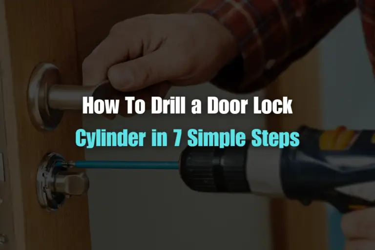 How to Drill Out a Door Lock Cylinder